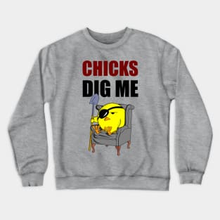 Chicks Dig Me Crewneck Sweatshirt